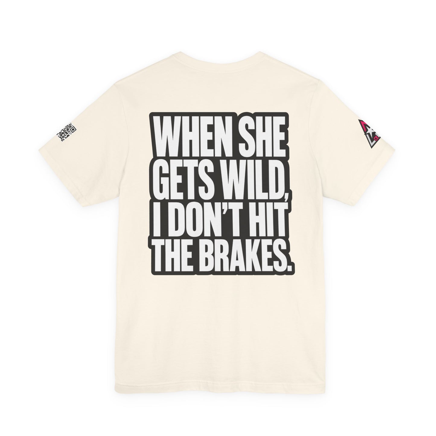 When She Gets Wild, I Don’t Hit the Brakes – Bold Dating Humor Graphic Tee