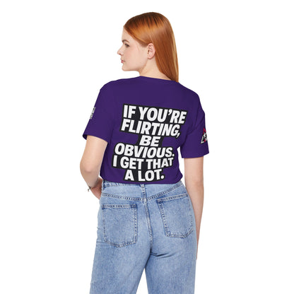 If You’re Flirting, Be Obvious – Funny Flirty Graphic Tee