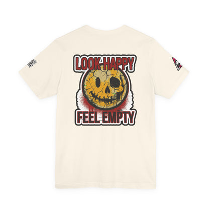 LOOK HAPPY FEEL EMPTY Graphic T-Shirt | Dark Humor Smiley Tee | Alternative Streetwear Shirt | Unisex Graphic Tee