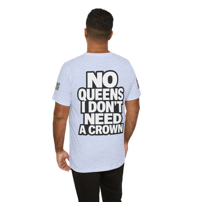 No Queens, I Don’t Need a Crown – Bold Statement Graphic Tee