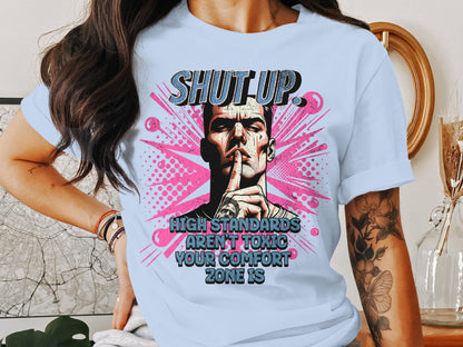 High Standards Aren't Toxic Shirt Product