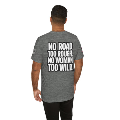 No Road Too Rough, No Woman Too Wild – Adventure Streetwear Graphic Tee
