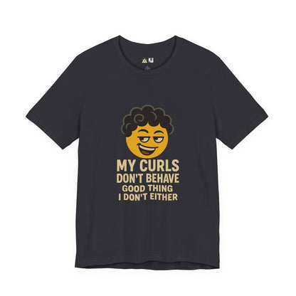 My Curls Don’t Behave – Playful Unisex Statement Tee