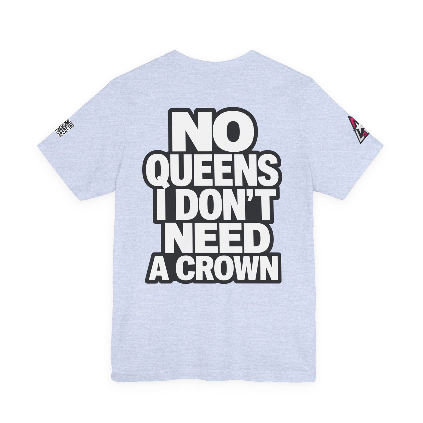 No Queens, I Don’t Need a Crown – Bold Statement Graphic Tee