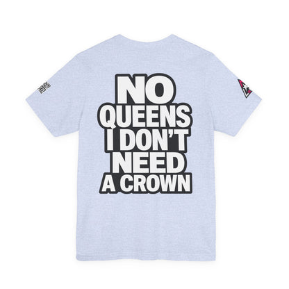 No Queens, I Don’t Need a Crown – Bold Statement Graphic Tee