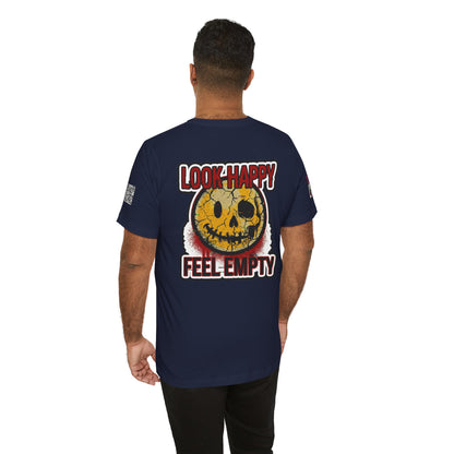 LOOK HAPPY FEEL EMPTY Graphic T-Shirt | Dark Humor Smiley Tee | Alternative Streetwear Shirt | Unisex Graphic Tee