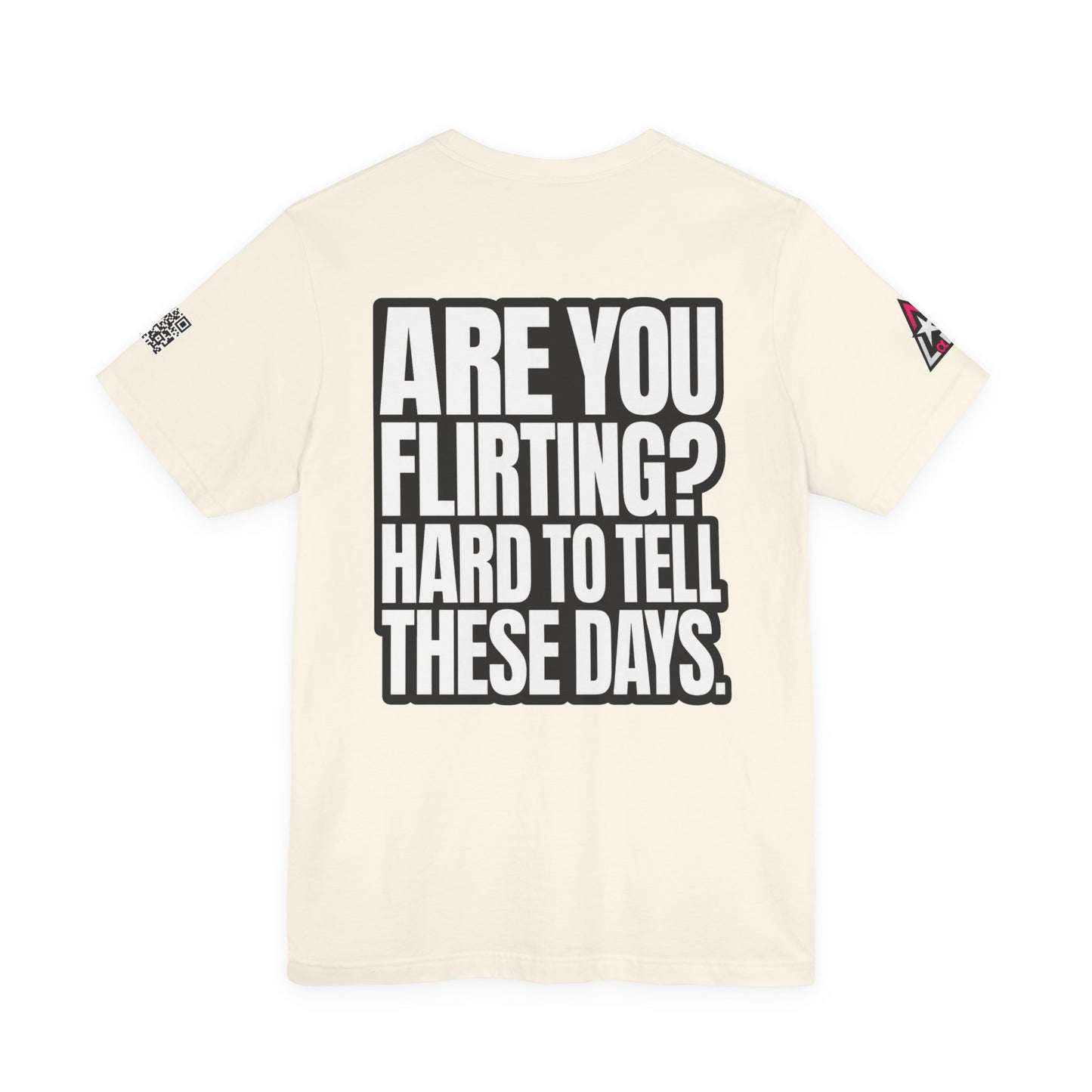 Are You Flirting? Hard to Tell These Days – Funny Dating Graphic Tee