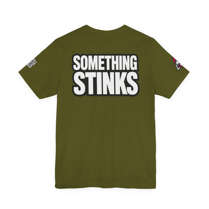Something Stinks – Funny Sarcastic Statement Graphic Tee