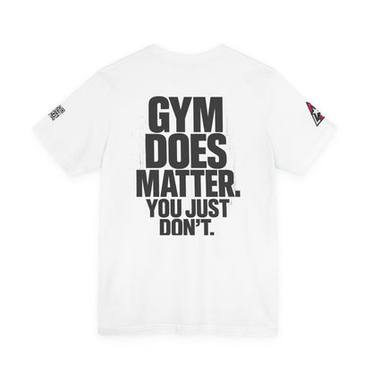 Gym Does Matter Graphic T-Shirt | Funny Fitness Tee | Gym Streetwear Shirt