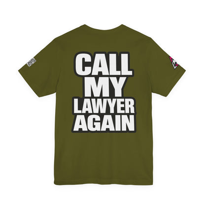 Call My Lawyer Again – Funny Bad Decisions Graphic Tee