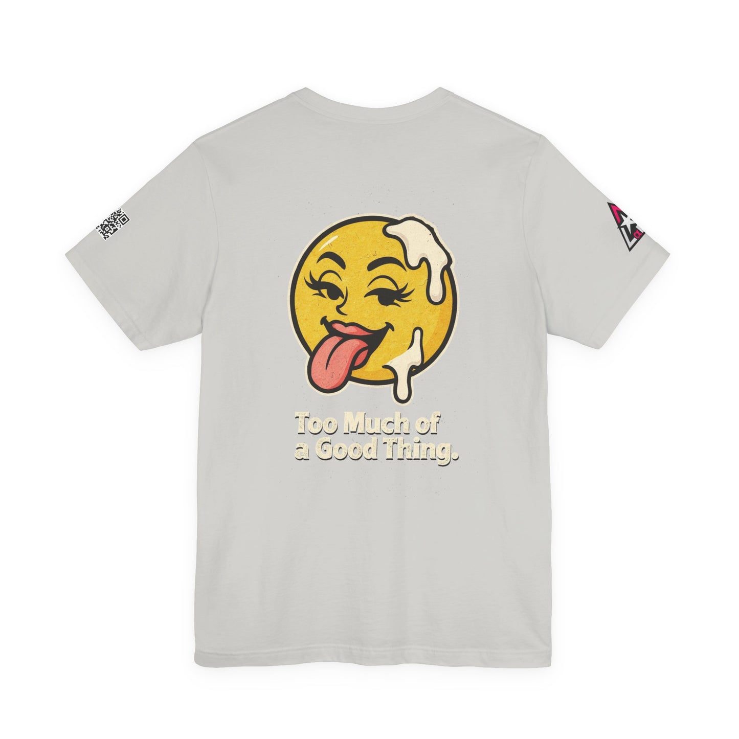 Too Much of a Good Thing Graphic T-Shirt | Funny Cheeky Tee | Playful Streetwear Shirt