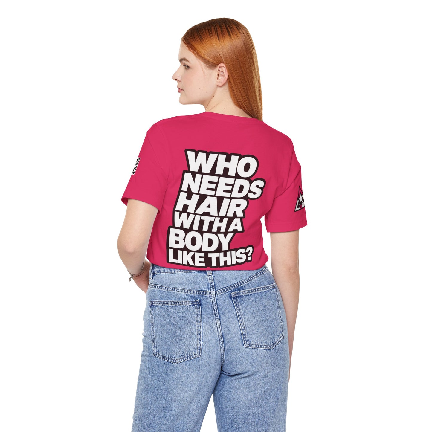 Who Needs Hair With a Body Like This? – Funny Confidence Graphic Tee