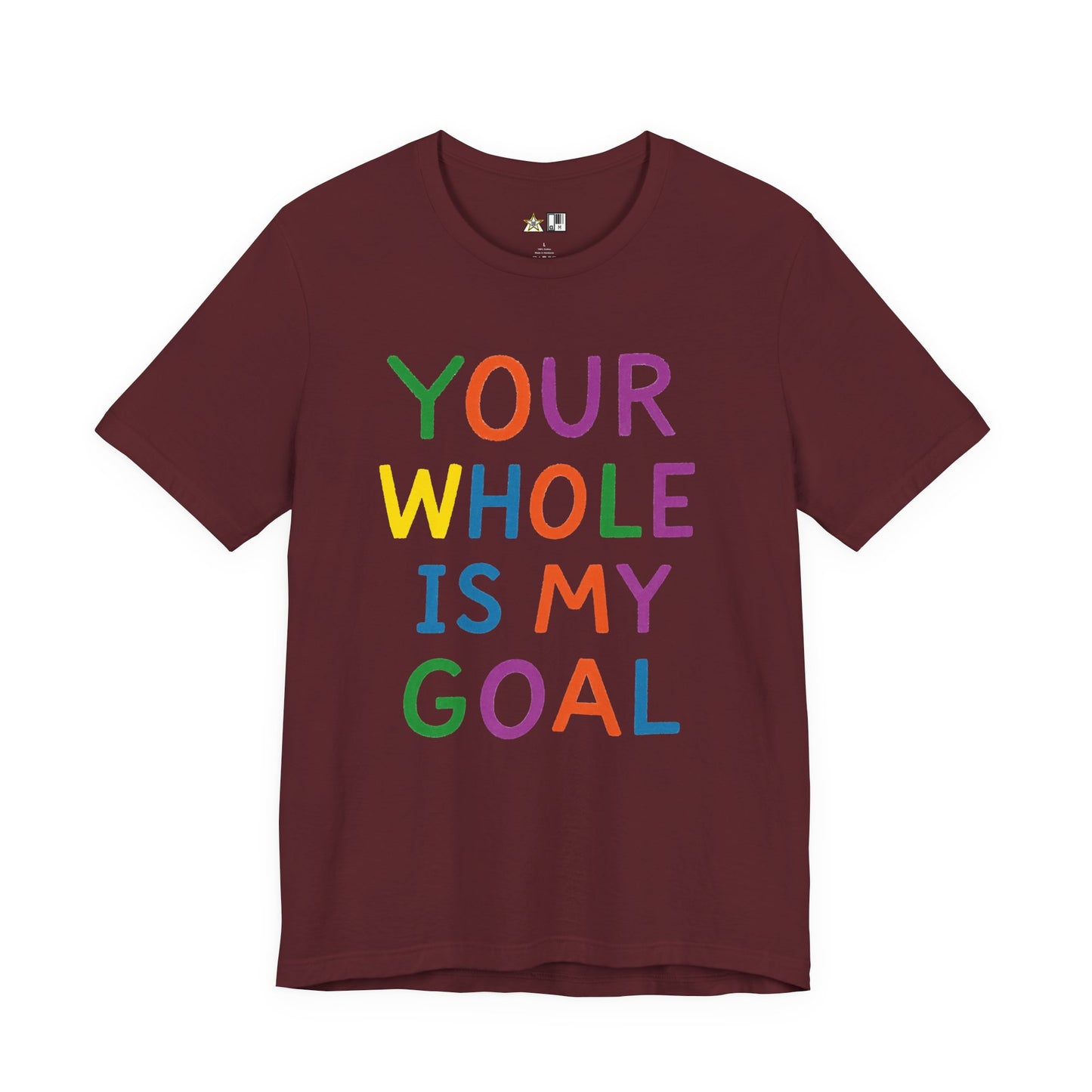Your Whole Is My Goal – Unisex Streetwear Graphic Tee