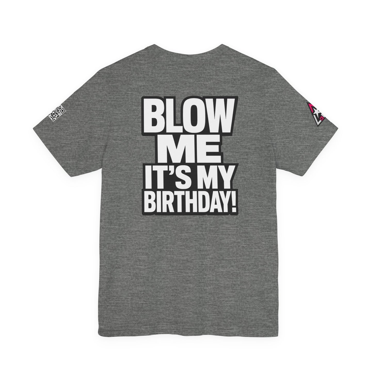 Blow Me, It’s My Birthday – Funny Birthday Graphic Tee