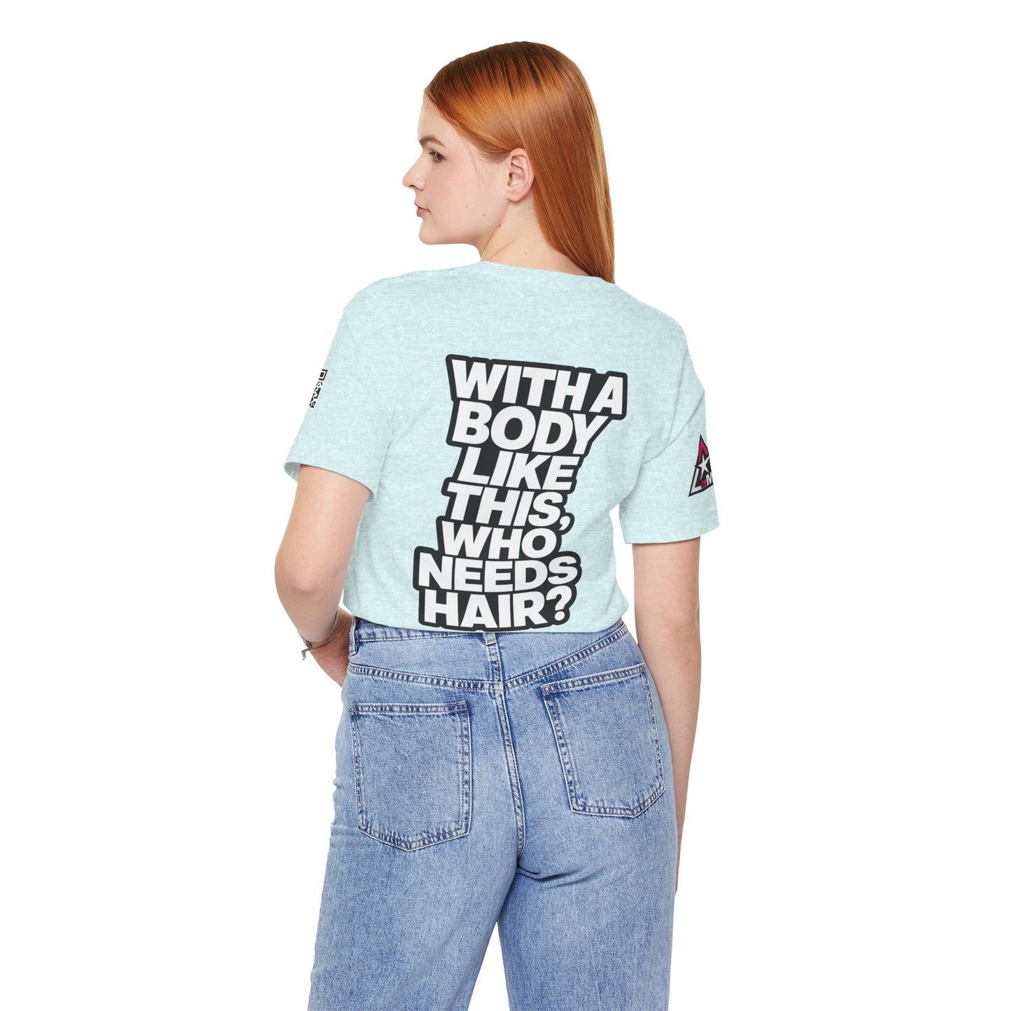 With a Body Like This, Who Needs Hair? – Funny Bald Guy Graphic Tee