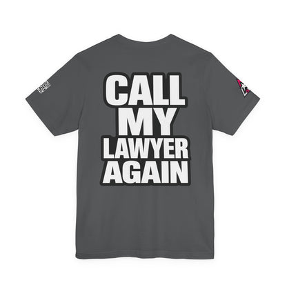 Call My Lawyer Again – Funny Bad Decisions Graphic Tee