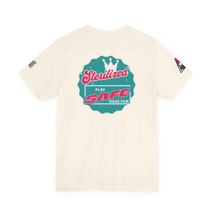STERILIZED – Play Safe Have Fun Unisex Streetwear Graphic Tee