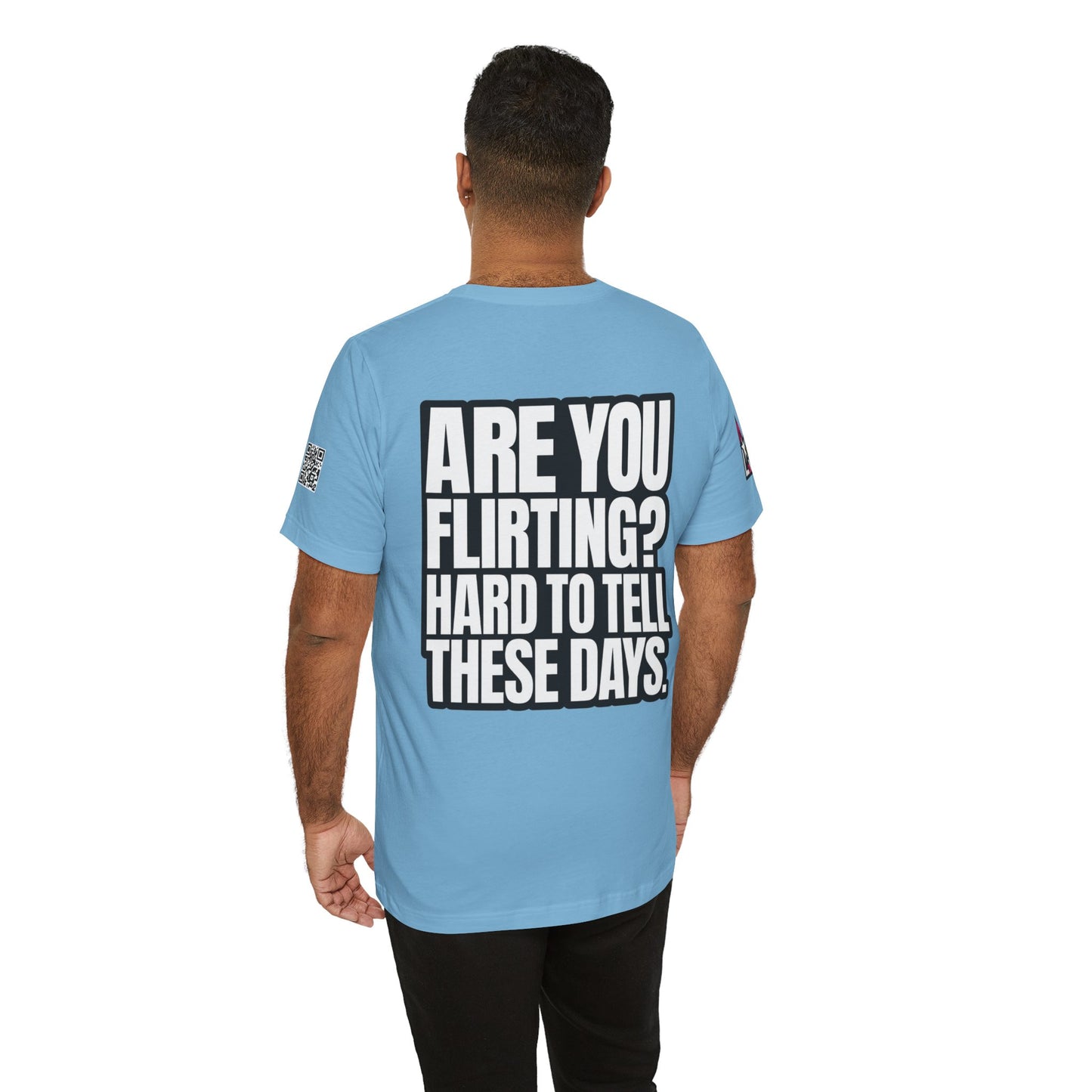 Are You Flirting? Hard to Tell These Days – Funny Dating Graphic Tee