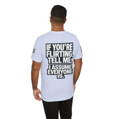 If You’re Flirting Tell Me – Cocky Funny Graphic Tee