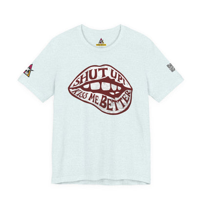 SHUT UP KISS ME BETTER Graphic T-Shirt | Flirty Lips Tee | Bold Romantic Streetwear Shirt | Unisex Graphic Tee