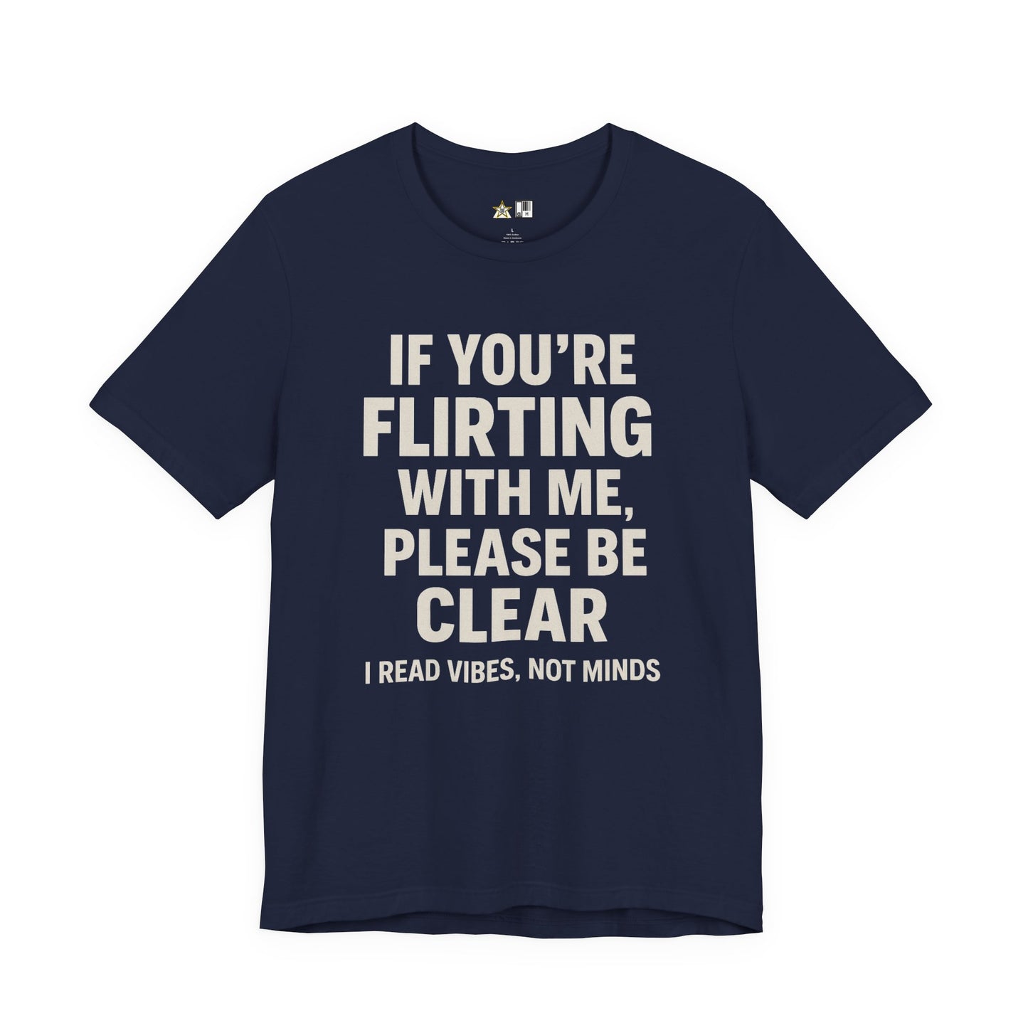 If you’re flirting with me, please be clear. I read vibes, not minds Clear Intent Only Tee – Unisex Streetwear Graphic Tee