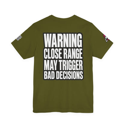 Warning Close Range May Trigger Bad Decisions – Funny Flirty Graphic Tee