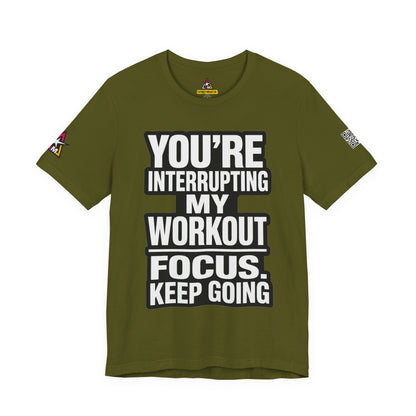You’re Interrupting My Workout Graphic T-Shirt | Focus Keep Going Gym Tee | Fitness Streetwear