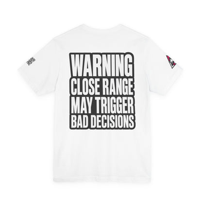 Warning Close Range May Trigger Bad Decisions – Funny Flirty Graphic Tee