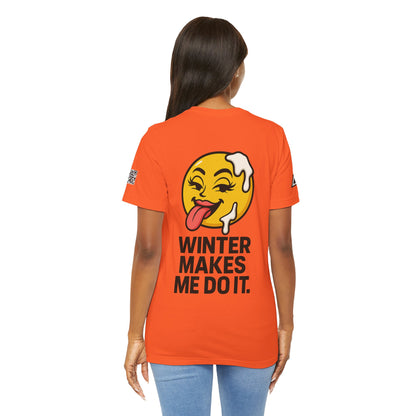 Winter Makes Me Do It Graphic T-Shirt | Funny Winter Tee | Cheeky Snow Lover Shirt