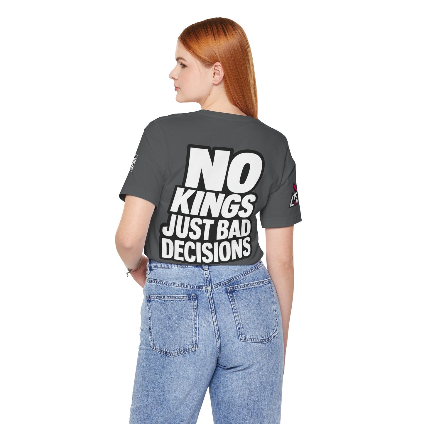 No Kings Just Bad Decisions – Bold Funny Graphic Tee