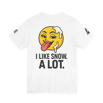 I Like Snow. A Lot. Graphic T-Shirt | Funny Winter Tee | Cheeky Snow Lover Shirt