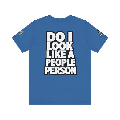 Do I Look Like a People Person? Graphic T-Shirt | Sarcastic Streetwear Tee