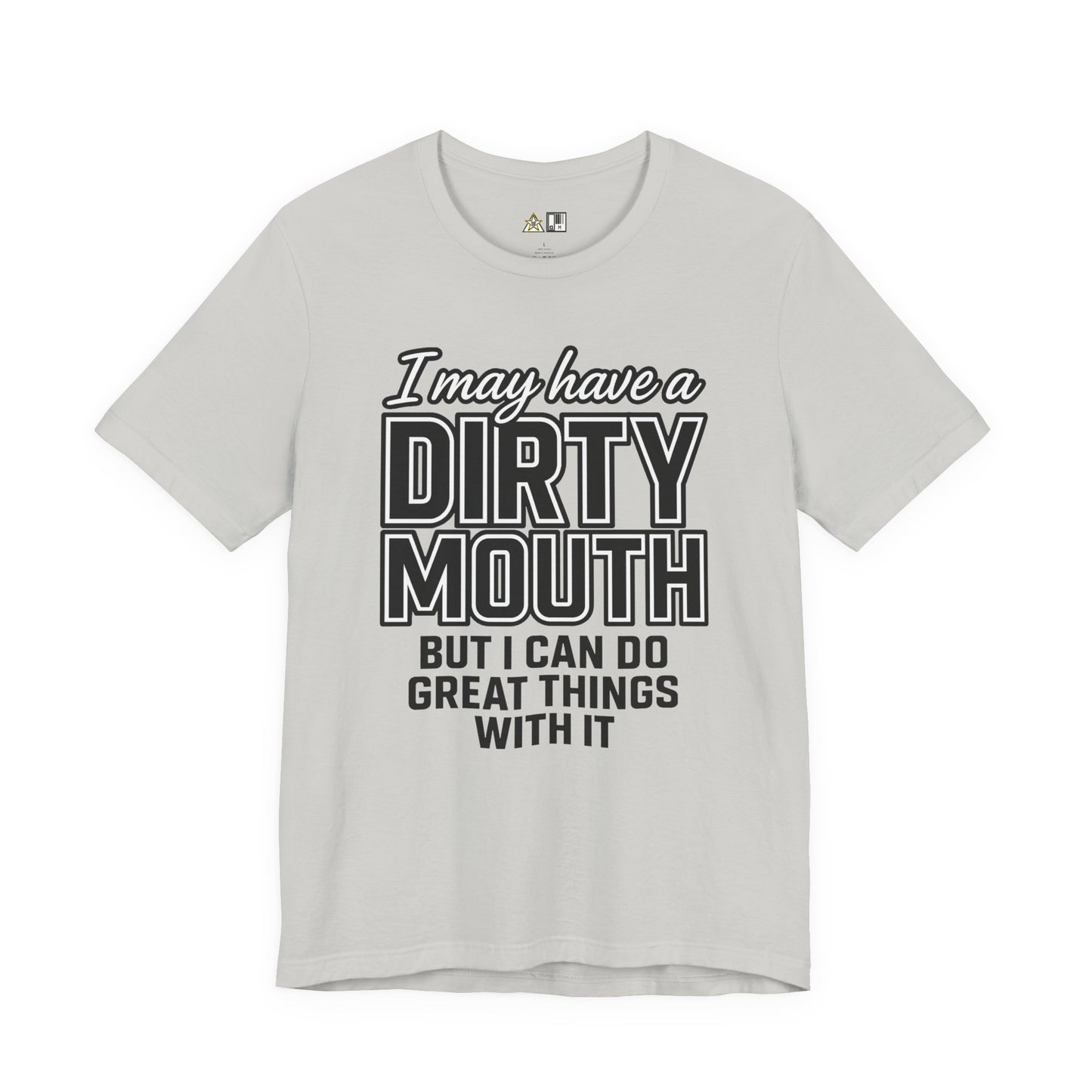 Dirty Mouth Confidence Tee – Unisex Streetwear Graphic Tee