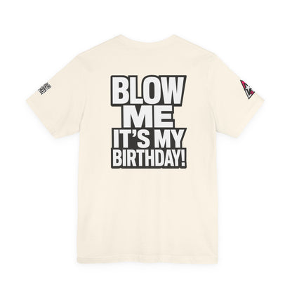 Blow Me, It’s My Birthday – Funny Birthday Graphic Tee