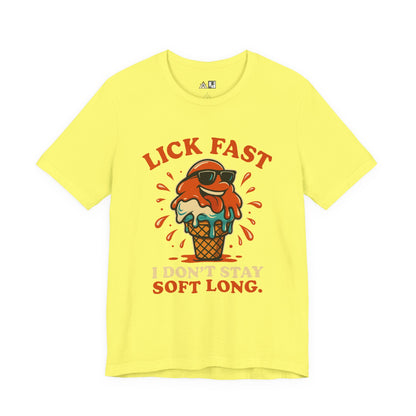 Lick Fast I Don’t Stay Soft Long – Unisex Streetwear Graphic Tee