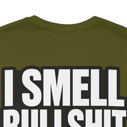 I Smell Bullshit – Bold Sarcastic Graphic Tee