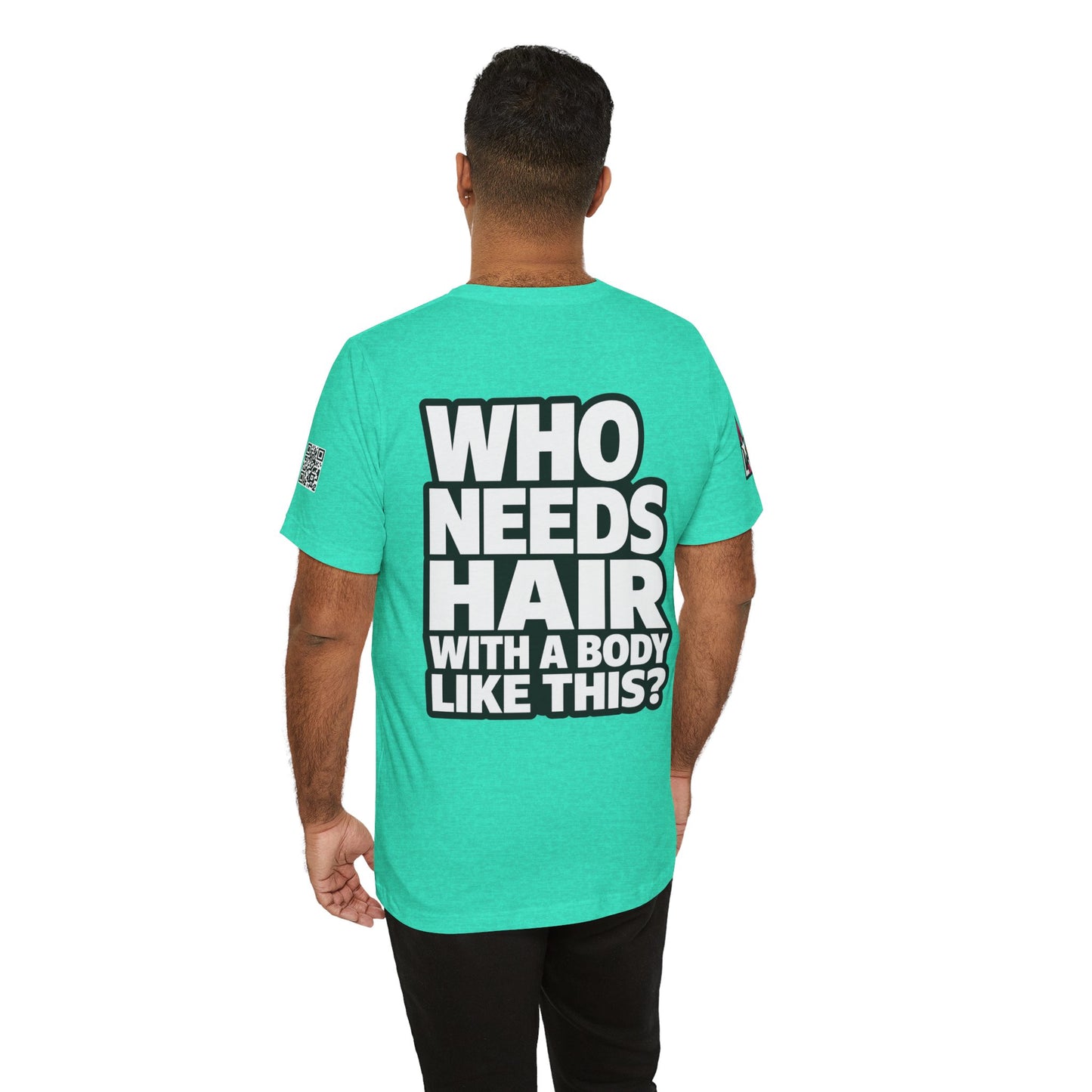 Who Needs Hair With a Body Like This? – Funny Bald Guy Graphic Tee