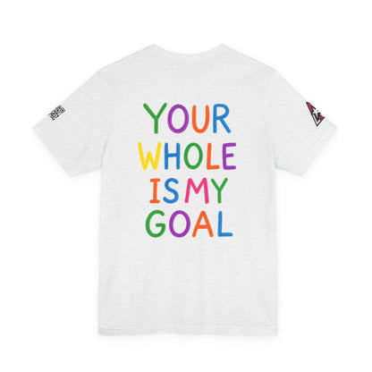Your Whole Is My Goal Graphic T-Shirt | Funny Double Meaning Tee | Cheeky Streetwear
