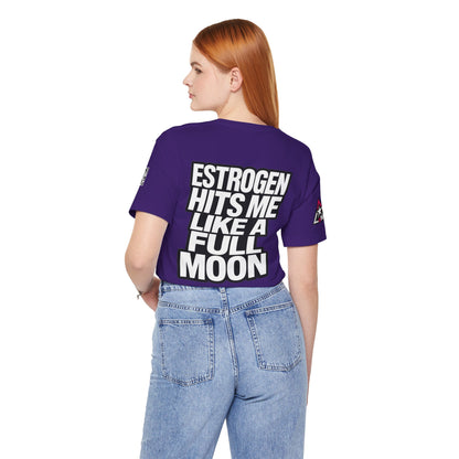 Estrogen Hits Me Like a Full Moon – Funny Hormone Graphic Tee