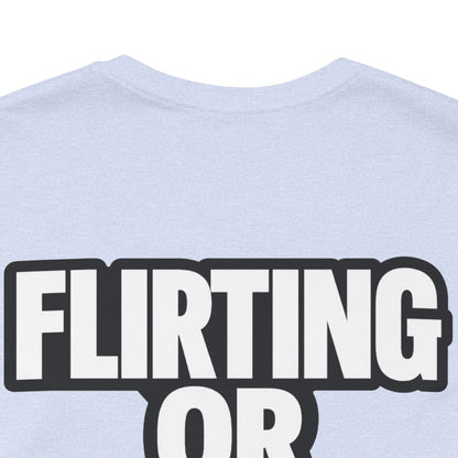 Flirting or Friendly? I Get Both – Funny Dating Graphic Tee