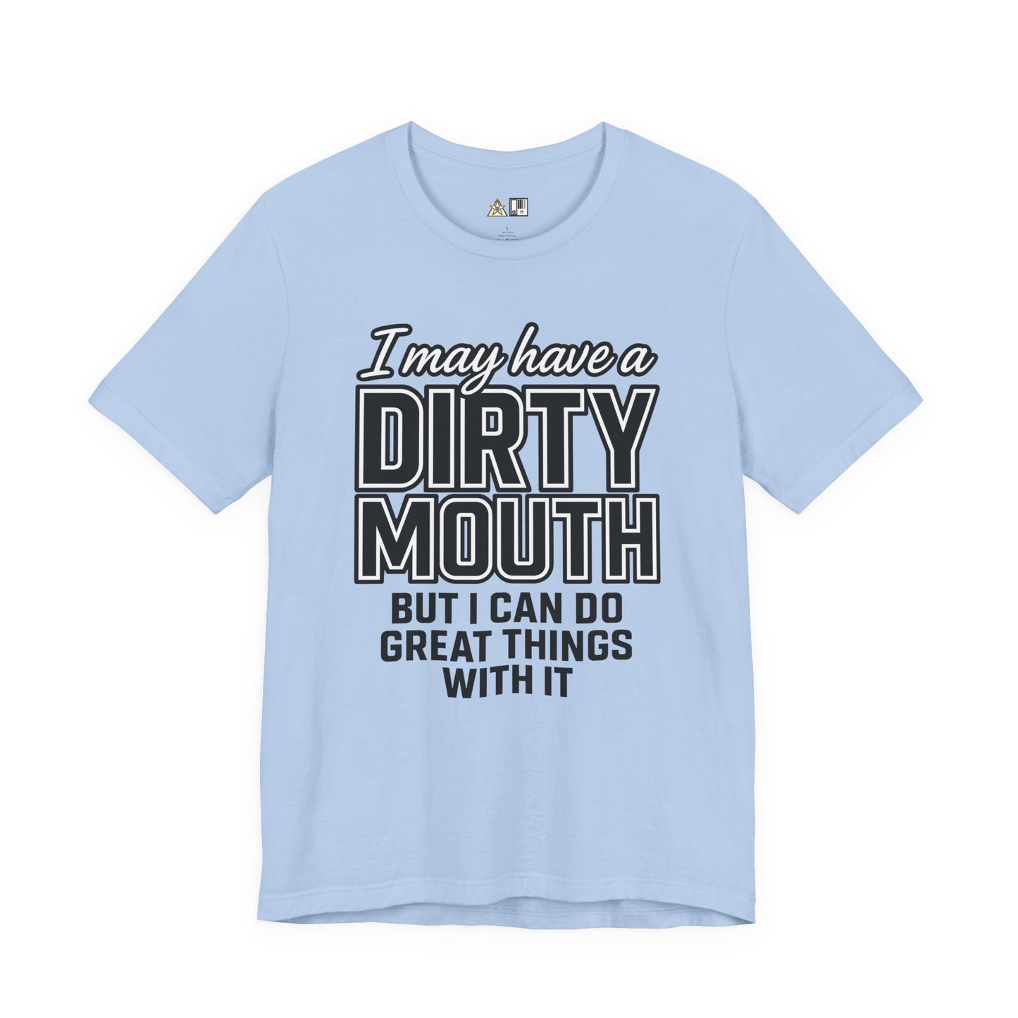 Dirty Mouth Confidence Tee – Unisex Streetwear Graphic Tee