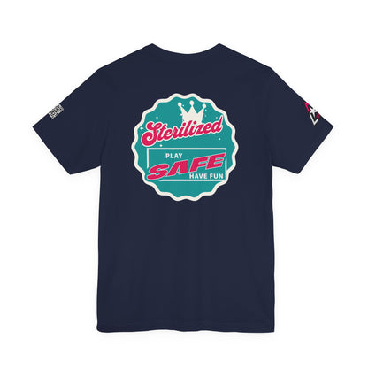 STERILIZED – Play Safe Have Fun Unisex Streetwear Graphic Tee