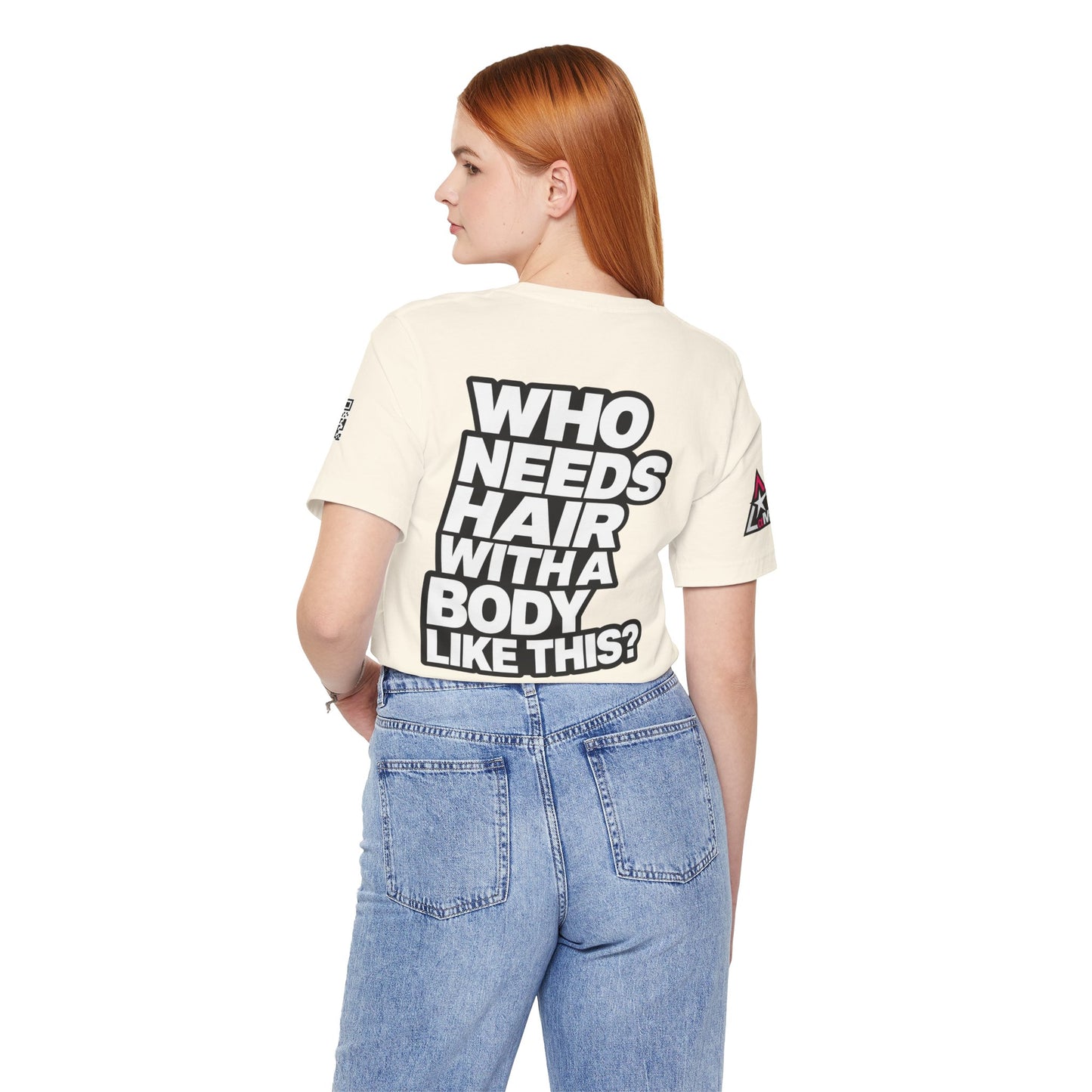 Who Needs Hair With a Body Like This? – Funny Confidence Graphic Tee