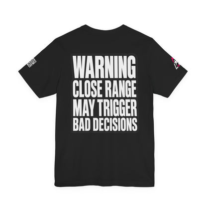 Warning Close Range May Trigger Bad Decisions – Funny Flirty Graphic Tee