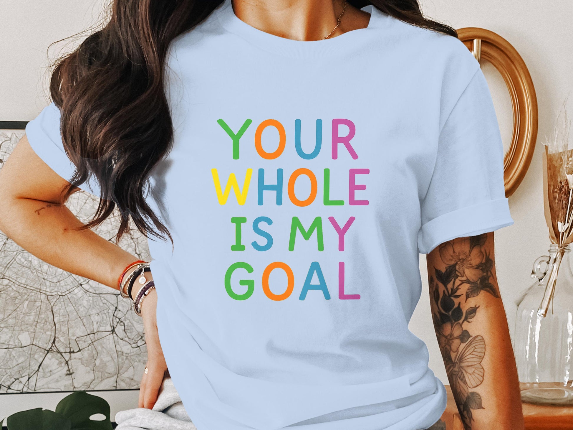 Your Whole Is My Goal Text Design T-shirt product