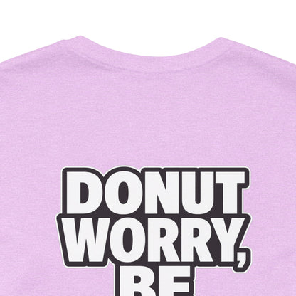 Donut Worry, Be Happy – Funny Donut Graphic Tee