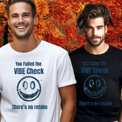 You Failed The Vibe Check There's No Retake T-Shirt
