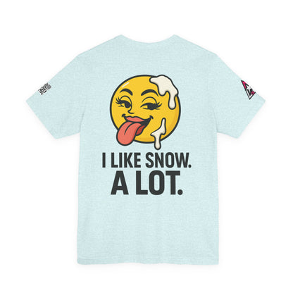I Like Snow. A Lot. Graphic T-Shirt | Funny Winter Tee | Cheeky Snow Lover Shirt
