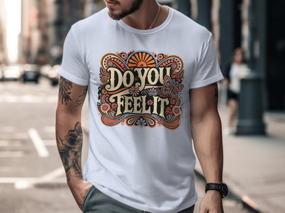 Do You Feel It Graphic Design T-shirt product type