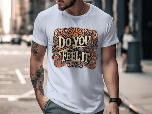 Do You Feel It Graphic Design T-shirt product type